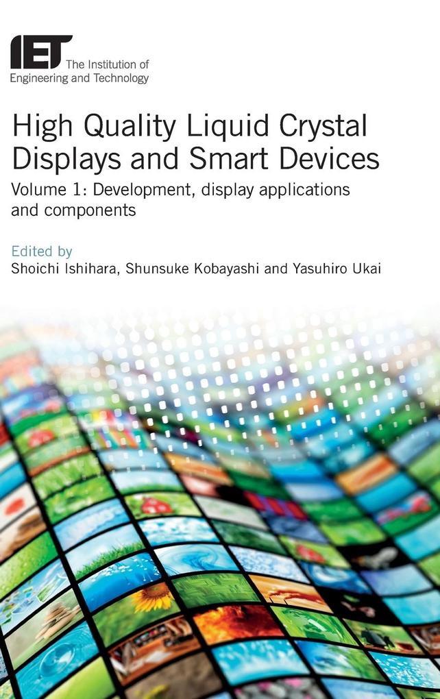 High Quality Liquid Crystal Displays and Smart Devices: Development Display Applications and Components