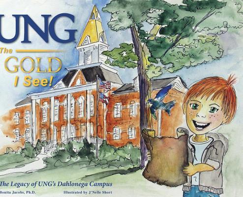 UNG The Gold I See!: The Legacy of UNG‘s Dahlonega Campus