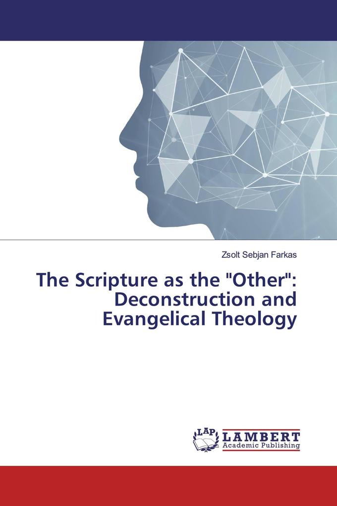 The Scripture as the 'Other': Deconstruction and Evangelical Theology