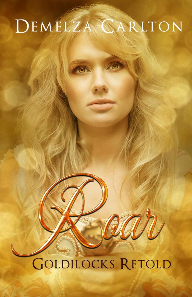 Roar: Goldilocks Retold (Romance a Medieval Fairytale series #17)