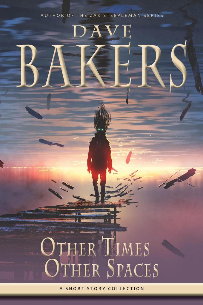 Other Times Other Spaces: A Short Story Collection