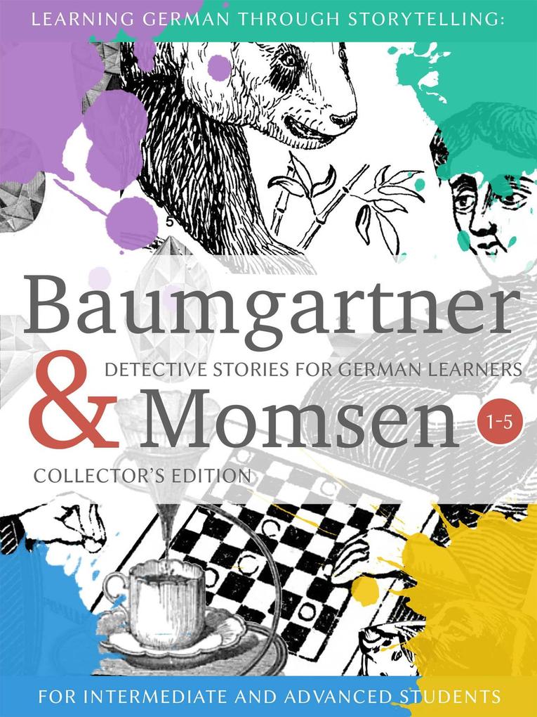 Learning German through Storytelling: Baumgartner & Momsen Detective Stories for German Learners Collector‘s Edition 1-5