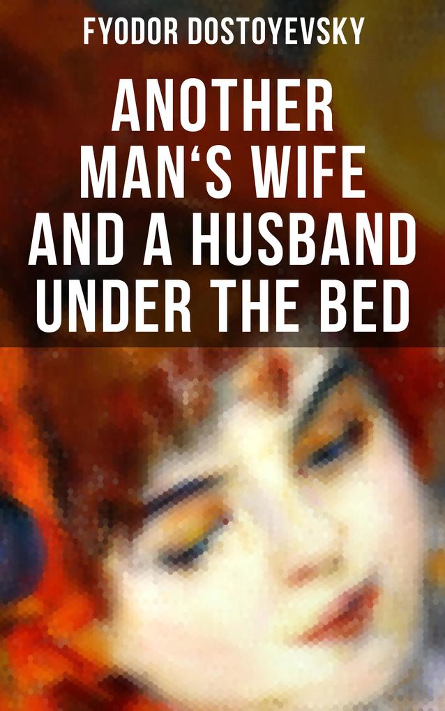ANOTHER MAN‘S WIFE AND A HUSBAND UNDER THE BED