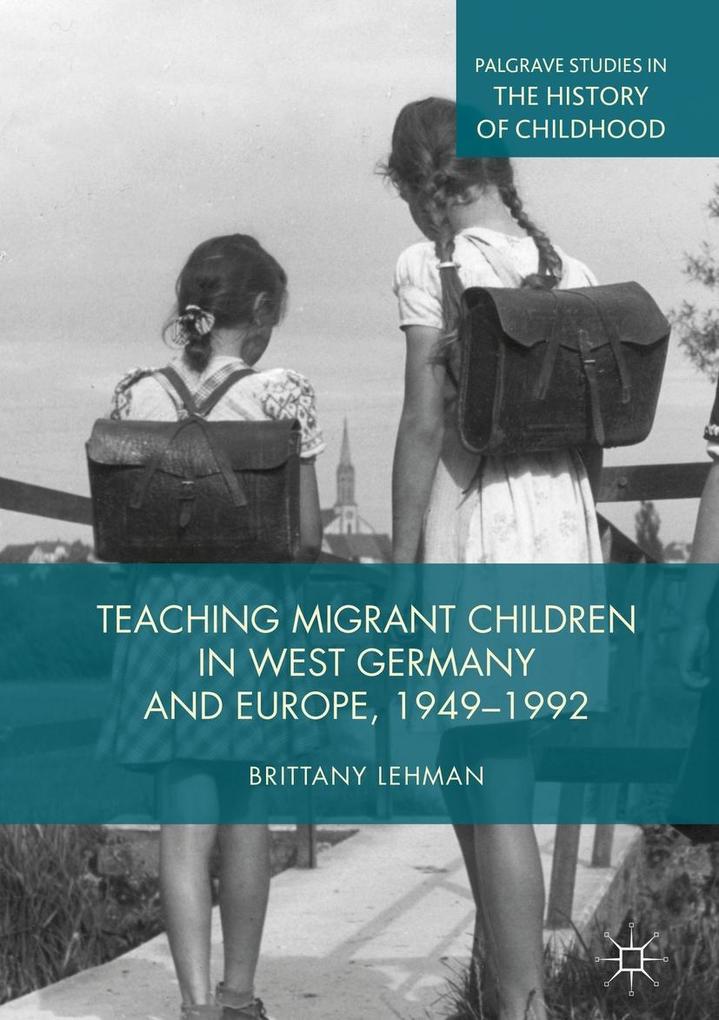 Teaching Migrant Children in West Germany and Europe 1949-1992