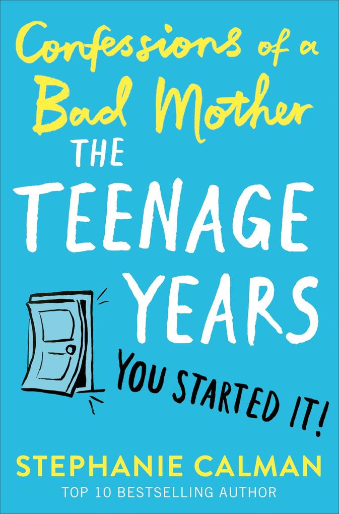 Confessions of a Bad Mother: The Teenage Years