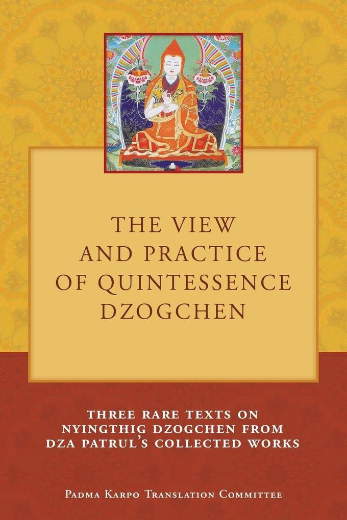 The View and Practice of Quintessence Dzogchen