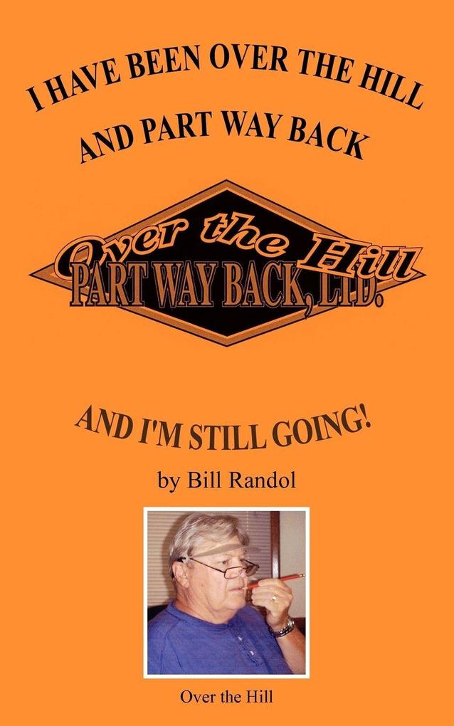 I HAVE BEEN OVER THE HILL AND PART WAY BACK