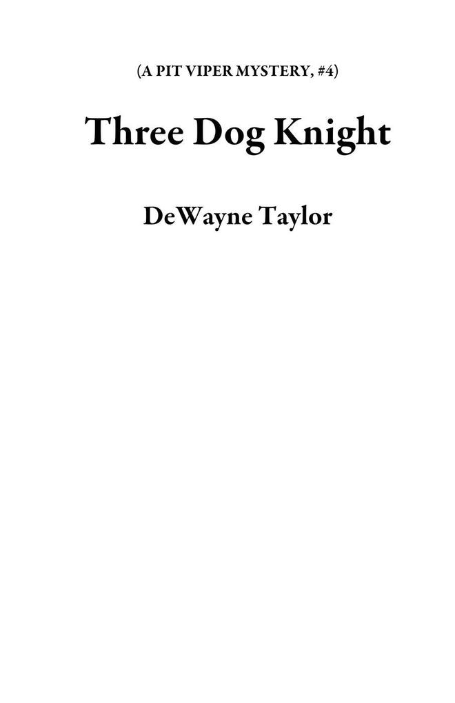 Three Dog Knight (A PIT VIPER MYSTERY #4)
