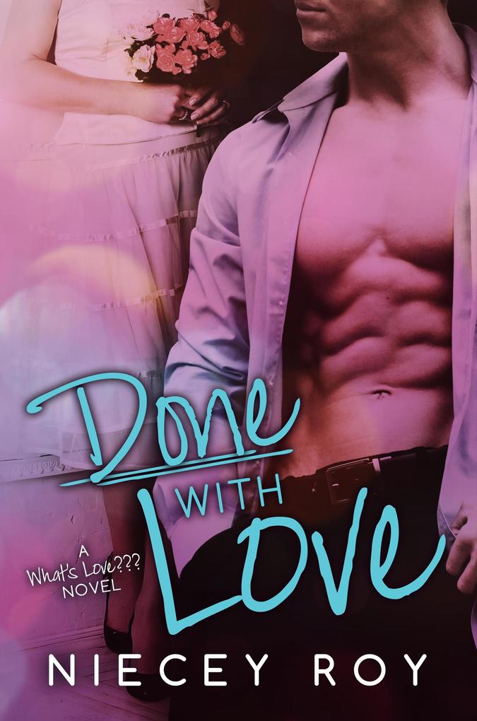 Done With Love (What‘s Love??? Series #2)
