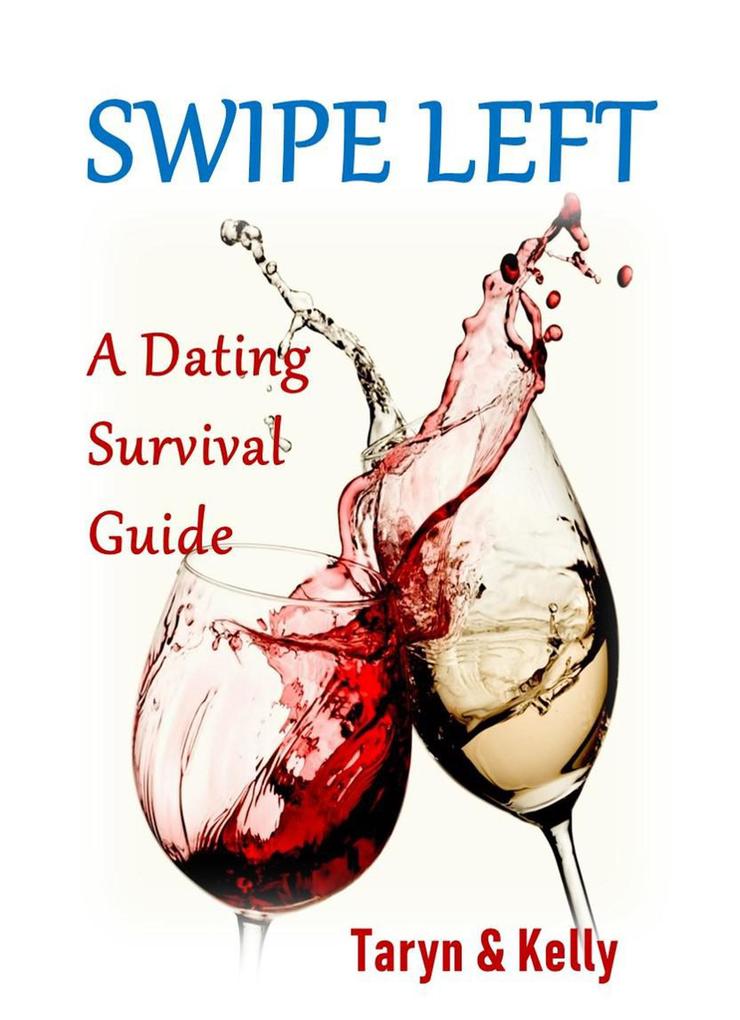 Swipe Left A Dating Survival Guide