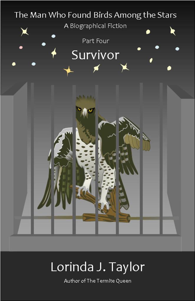 The Man Who Found Birds among the Stars Part Four: Survivor