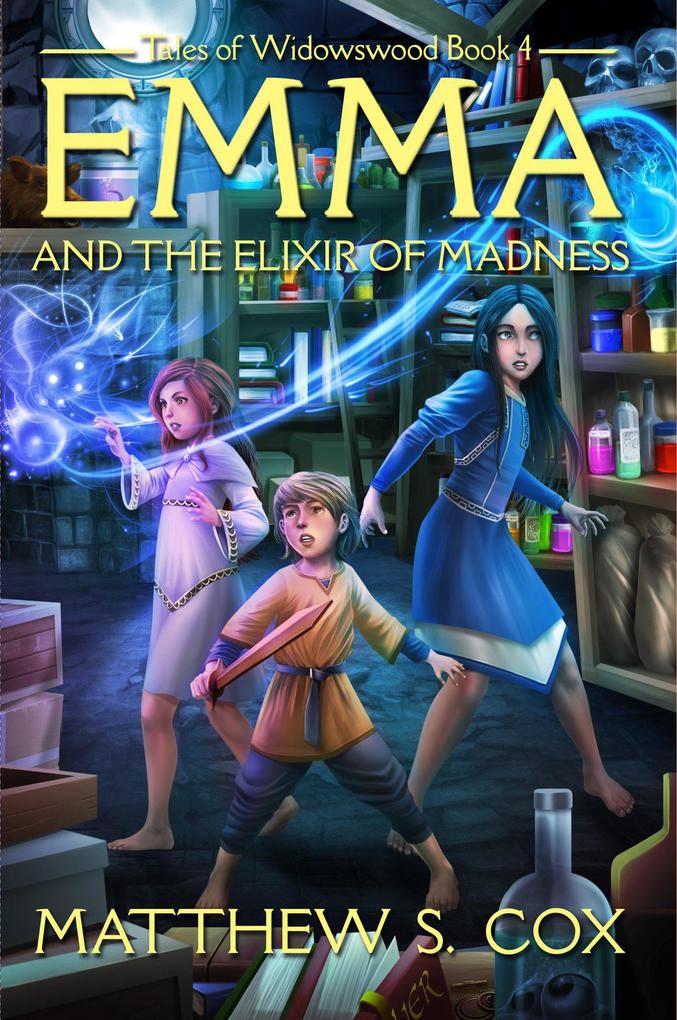 Emma and the Elixir of Madness (Tales of Widowswood #4)
