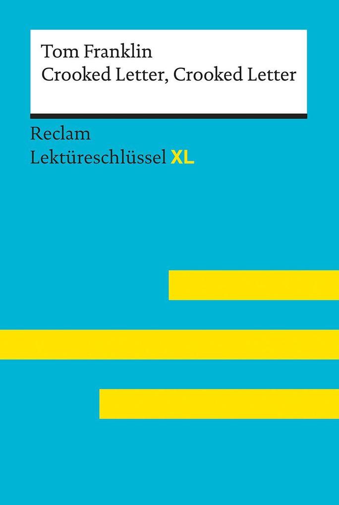 Crooked Letter Crooked Letter von Tom Franklin: Lektüreschlüssel mit Inhaltsangabe Interpretation Prüfungsaufgaben mit Lösungen Lernglossar. (Reclam Lektüreschlüssel XL)