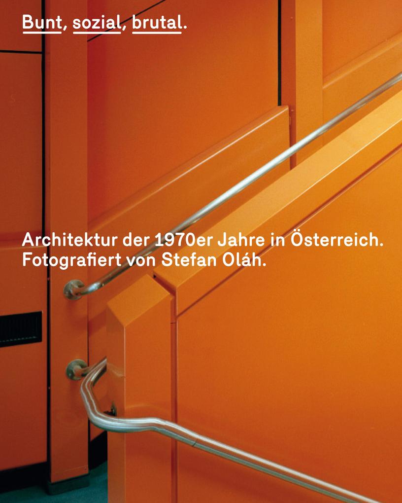 Bunt sozial brutal. Architektur der 1970er Jahre in Österreich