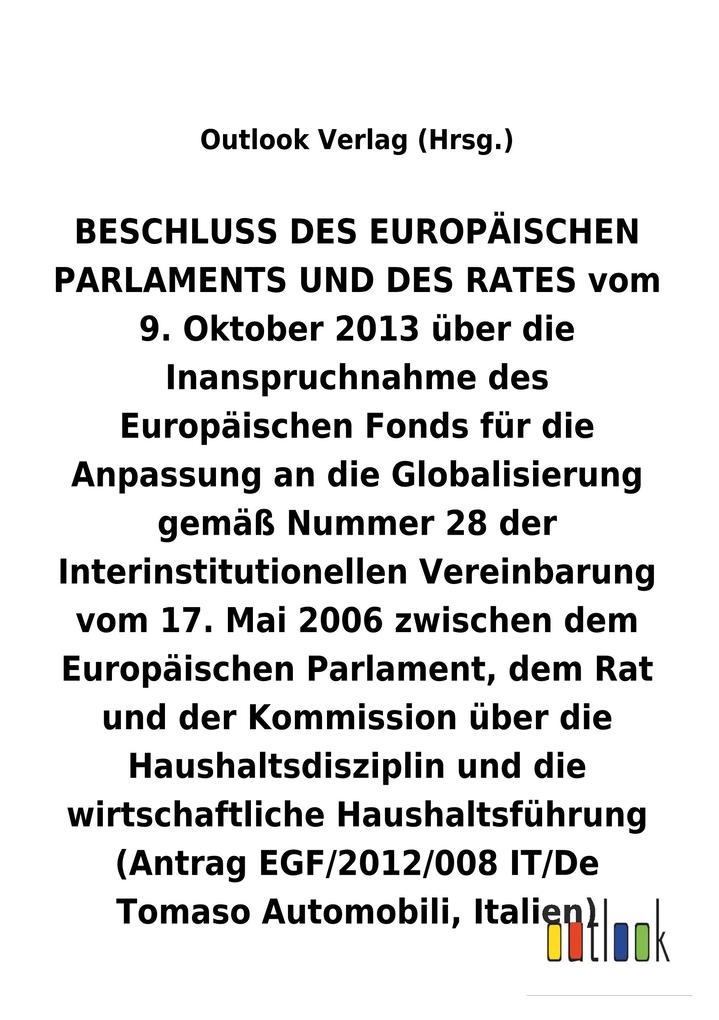 Image of BESCHLUSS DES EUROPÄISCHEN PARLAMENTS UND DES RATES vom 9. Oktober 2013 über die Inanspruchnahme des Europäischen Fonds für die Anpassung an die Globalisierung über die Haushaltsdisziplin und die wirtschaftliche Haushaltsführung (Antrag EGF/2012/008 IT/De