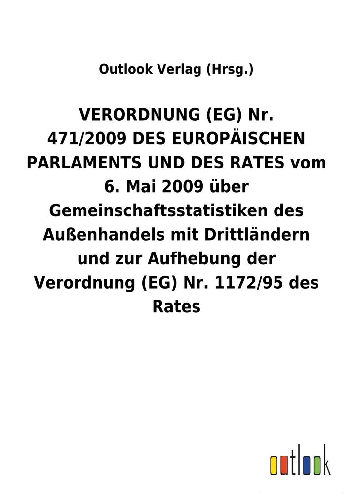 Image of VERORDNUNG(EG) Nr. 471/2009DES EUROPÄISCHEN PARLAMENTS UND DES RATES vom 6. Mai 2009 über Gemeinschaftsstatistiken des Außenhandels mit Drittländern und zur Aufhebung der Verordnung (EG) Nr.1172/95 des Rates