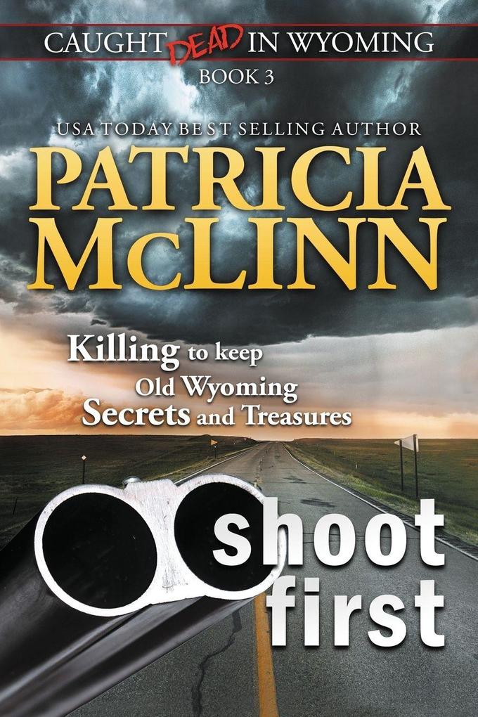 Shoot First (Caught Dead in Wyoming Book 3)