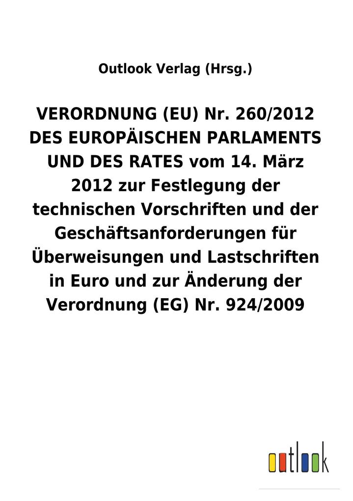 Image of VERORDNUNG (EU) Nr. 260/2012 DES EUROPÄISCHEN PARLAMENTS UND DES RATES vom 14. März 2012 zur Festlegung der technischen Vorschriften und der Geschäftsanforderungen für Überweisungen und Lastschriften in Euro und zur Änderung der Verordnung (EG) Nr. 924/20