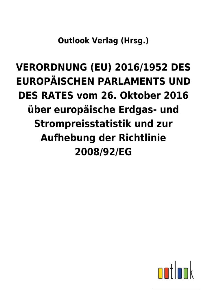 Image of VERORDNUNG (EU) 2016/1952 DES EUROPÄISCHEN PARLAMENTS UND DES RATES vom 26. Oktober 2016 über europäische Erdgas- und Strompreisstatistik und zur Aufhebung der Richtlinie 2008/92/EG