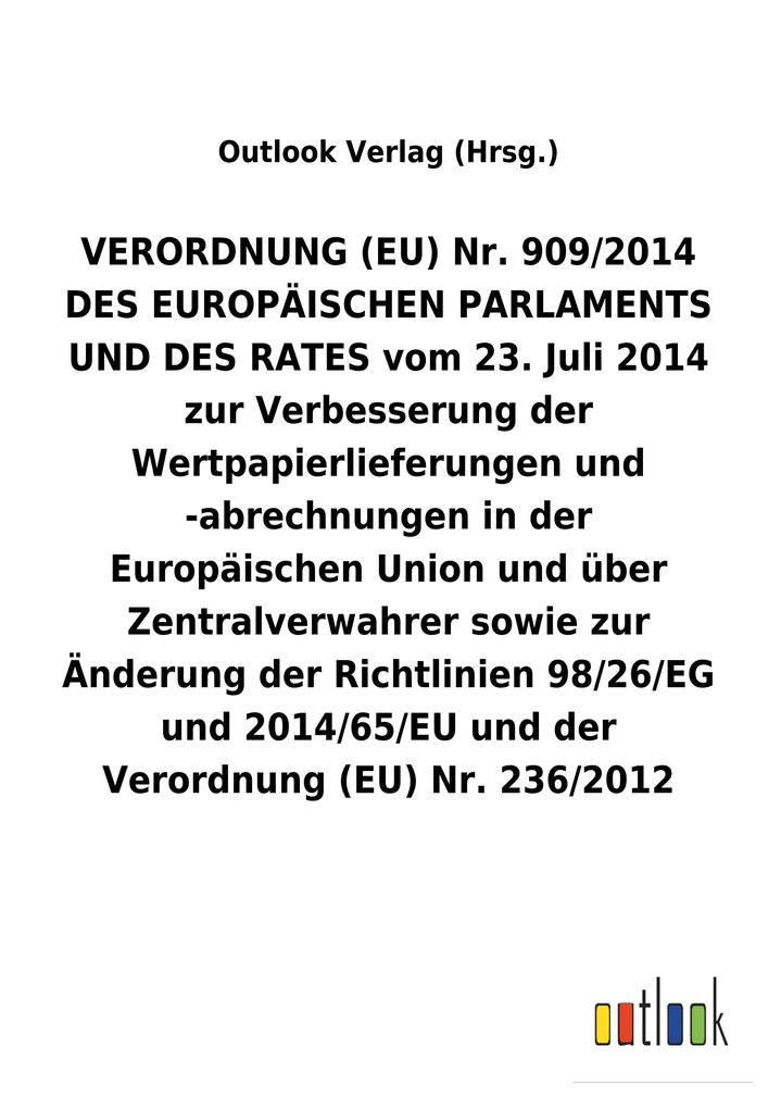 Image of VERORDNUNG (EU) Nr. 909/2014 DES EUROPÄISCHEN PARLAMENTS UND DES RATES vom 23. Juli 2014 zur Verbesserung der Wertpapierlieferungen und -abrechnungen in der Europäischen Union und über Zentralverwahrer sowie zur Änderung der Richtlinien 98/26/EG und 2014/