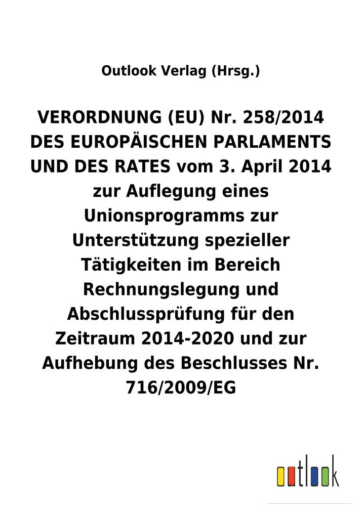 Image of VERORDNUNG (EU) Nr. 258/2014 DES EUROPÄISCHEN PARLAMENTS UND DES RATES vom 3. April 2014 zur Auflegung eines Unionsprogramms zur Unterstützung spezieller Tätigkeiten im Bereich Rechnungslegung und Abschlussprüfung für den Zeitraum 2014-2020 und zur Aufheb