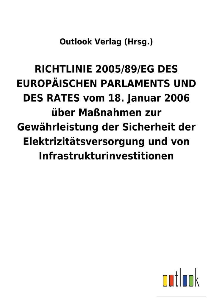 Image of RICHTLINIE 2005/89/EG DES EUROPÄISCHEN PARLAMENTS UND DES RATES vom 18.Januar 2006 über Maßnahmen zur Gewährleistung der Sicherheit der Elektrizitätsversorgung undvon Infrastrukturinvestitionen