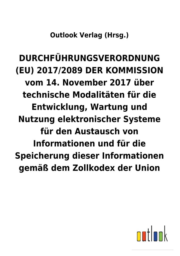 Image of DURCHFÜHRUNGSVERORDNUNG (EU) 2017/2089 DER KOMMISSION vom 14.November 2017 über technische Modalitäten für die Entwicklung Wartung und Nutzung elektronischer Systeme für den Austausch von Informationen und für die Speicherung dieser Informationen gemäß de