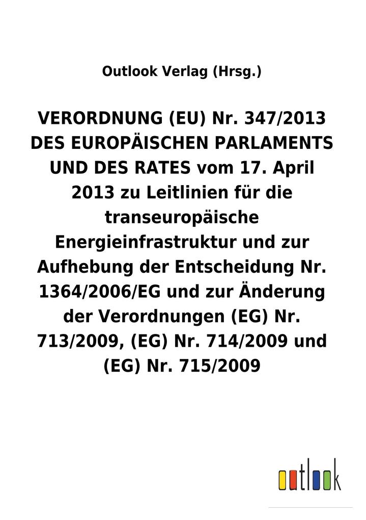 Image of VERORDNUNG (EU) Nr. 347/2013 DES EUROPÄISCHEN PARLAMENTS UND DES RATES vom 17. April 2013 zu Leitlinien für die transeuropäische Energieinfrastruktur und zur Aufhebung der Entscheidung Nr. 1364/2006/EG und zur Änderung der Verordnungen (EG) Nr. 713/2009 (