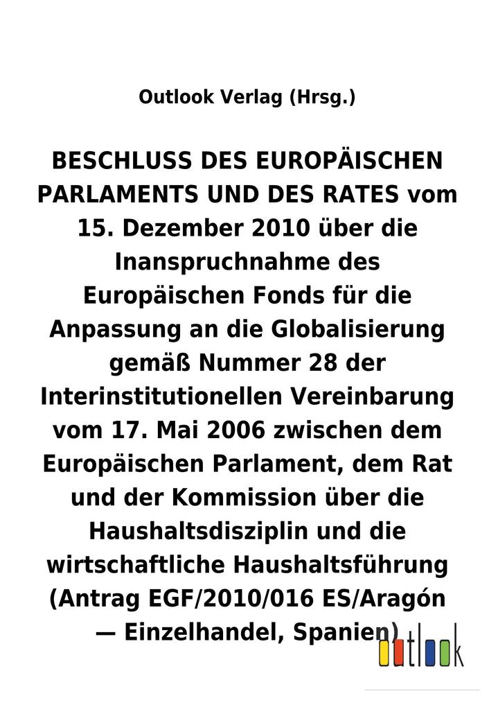 Image of BESCHLUSS vom 15. Dezember 2010 über die Inanspruchnahme des Europäischen Fonds für die Anpassung an die Globalisierung gemäß Nummer 28 der Interinstitutionellen Vereinbarung vom 17. Mai 2006 über die Haushaltsdisziplin und die wirtschaftliche Haushaltsfü