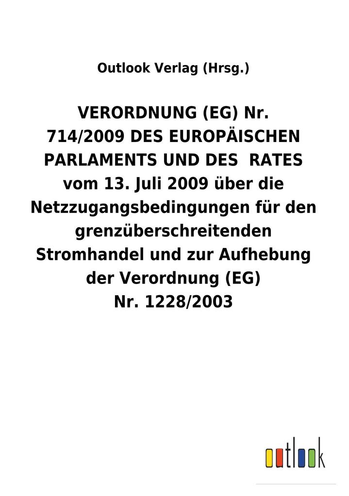 Image of VERORDNUNG (EG) Nr. 714/2009DES EUROPÄISCHEN PARLAMENTS UND DES RATES vom 13.Juli 2009 über die Netzzugangsbedingungen für den grenzüberschreitenden Stromhandel und zur Aufhebung der Verordnung (EG) Nr.1228/2003