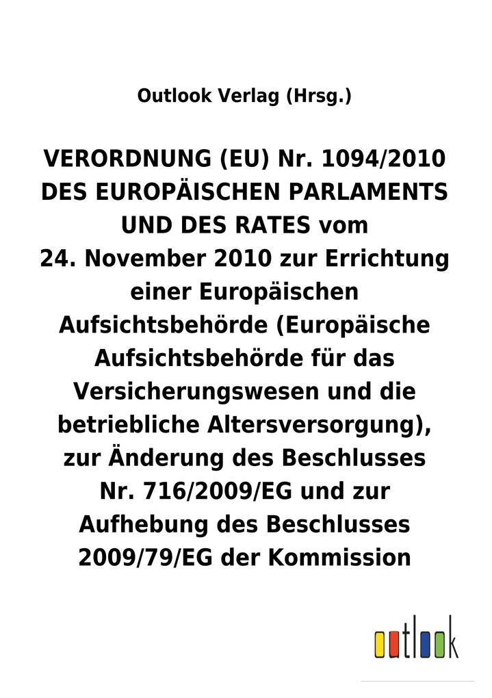 Image of VERORDNUNG (EU) 24.November 2010 zur Errichtung einer Europäischen Aufsichtsbehörde (Europäische Aufsichtsbehörde für das Versicherungswesen und die betriebliche Altersversorgung) und zur Aufhebung und Änderung anderer Beschlüsse