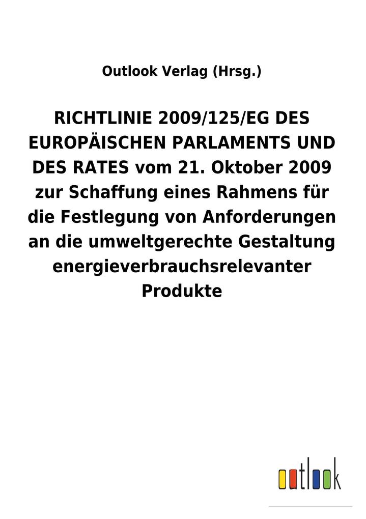 Image of RICHTLINIE2009/125/EGDES EUROPÄISCHEN PARLAMENTS UND DES RATES vom 21. Oktober 2009 zur Schaffung eines Rahmens für die Festlegung von Anforderungen an die umweltgerechte Gestaltung energieverbrauchsrelevanter Produkte