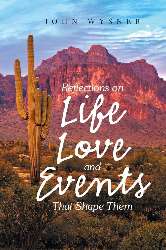 Reflections on Life Love and Events That Shape Them