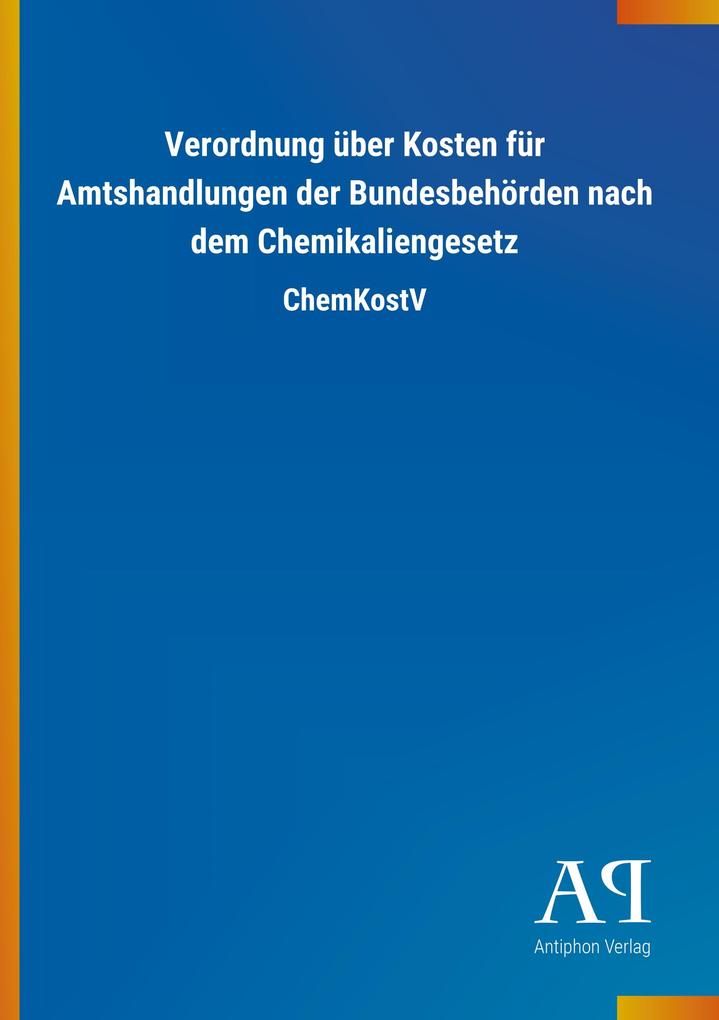 Image of Verordnung über Kosten für Amtshandlungen der Bundesbehörden nach dem Chemikaliengesetz