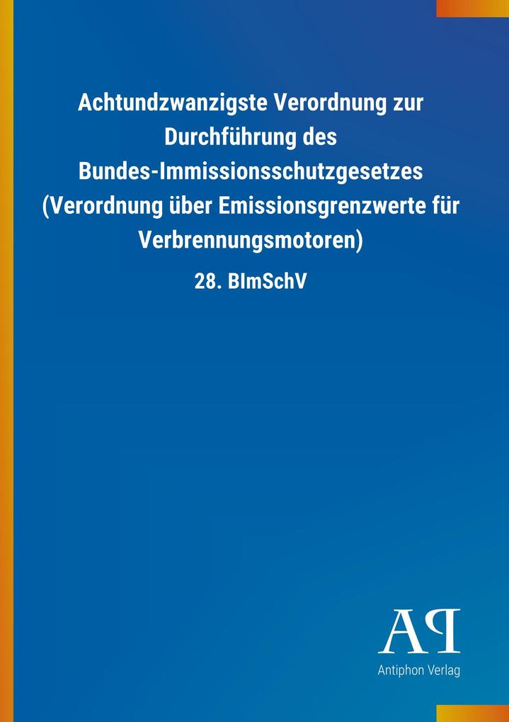 Image of Achtundzwanzigste Verordnung zur Durchführung des Bundes-Immissionsschutzgesetzes (Verordnung über Emissionsgrenzwerte für Verbrennungsmotoren)