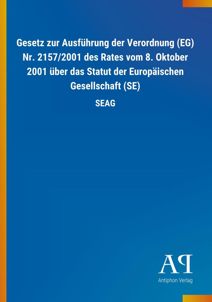 Image of Gesetz zur Ausführung der Verordnung (EG) Nr. 2157/2001 des Rates vom 8. Oktober 2001 über das Statut der Europäischen Gesellschaft (SE)