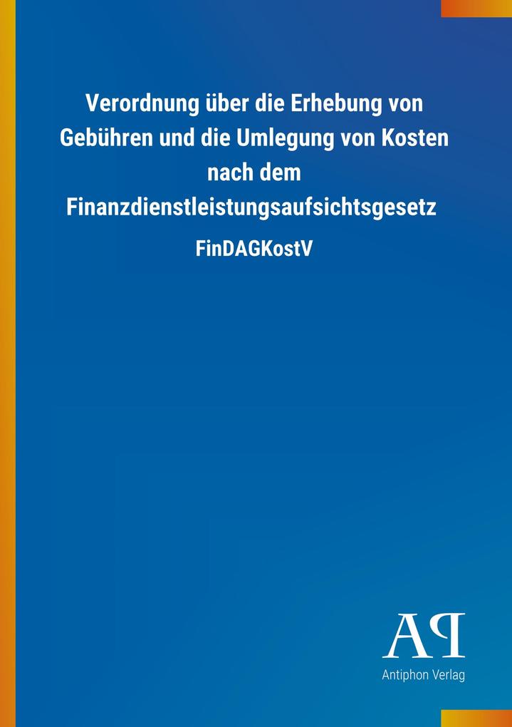 Image of Verordnung über die Erhebung von Gebühren und die Umlegung von Kosten nach dem Finanzdienstleistungsaufsichtsgesetz