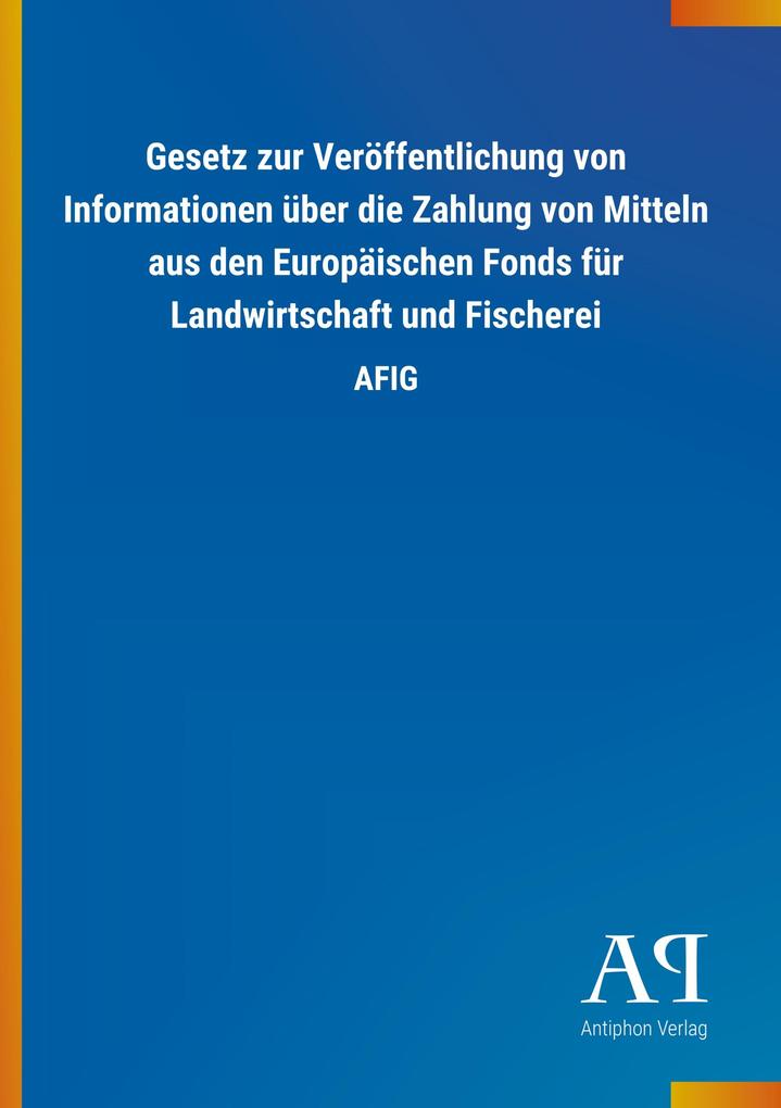 Image of Gesetz zur Veröffentlichung von Informationen über die Zahlung von Mitteln aus den Europäischen Fonds für Landwirtschaft und Fischerei