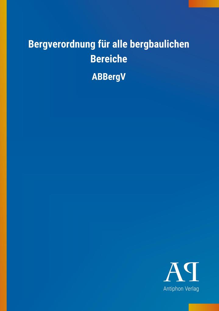 Bergverordnung für alle bergbaulichen Bereiche