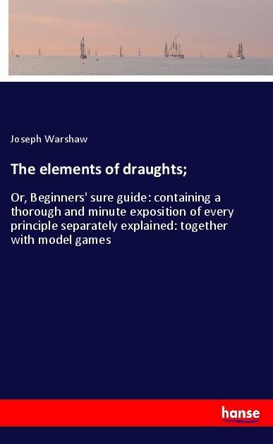 The elements of draughts;