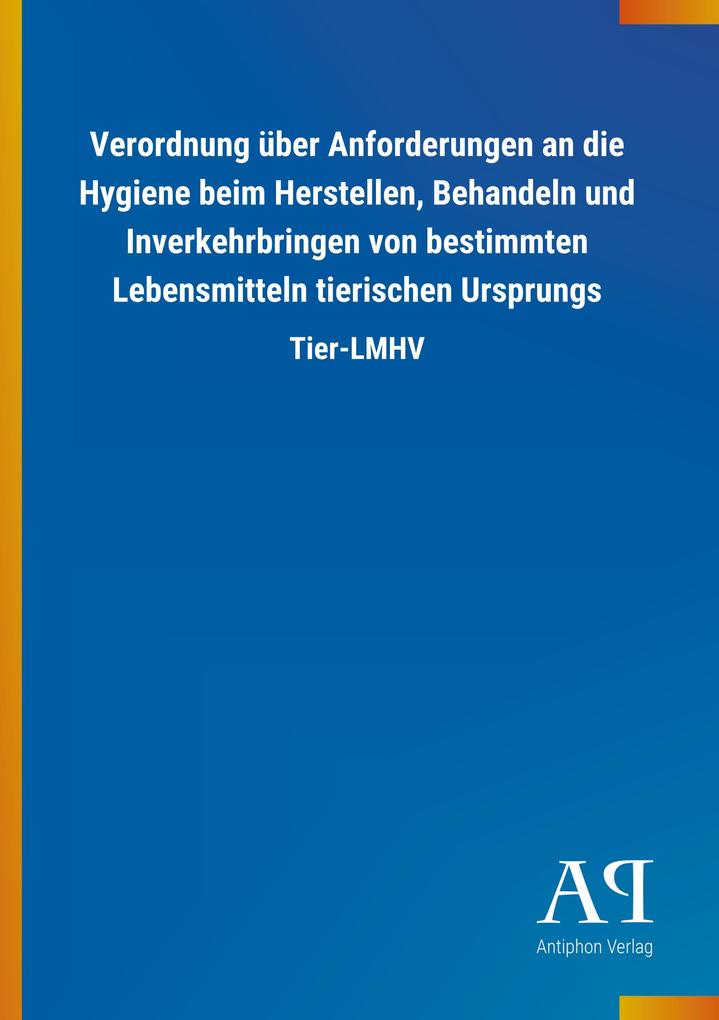 Image of Verordnung über Anforderungen an die Hygiene beim Herstellen Behandeln und Inverkehrbringen von bestimmten Lebensmitteln tierischen Ursprungs