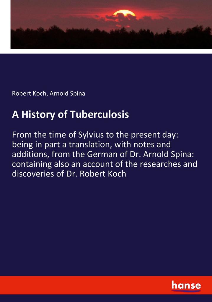 A History of Tuberculosis - Robert Koch/ Arnold Spina