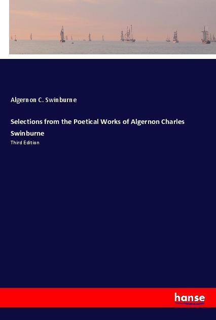 Selections from the Poetical Works of Algernon Charles Swinburne