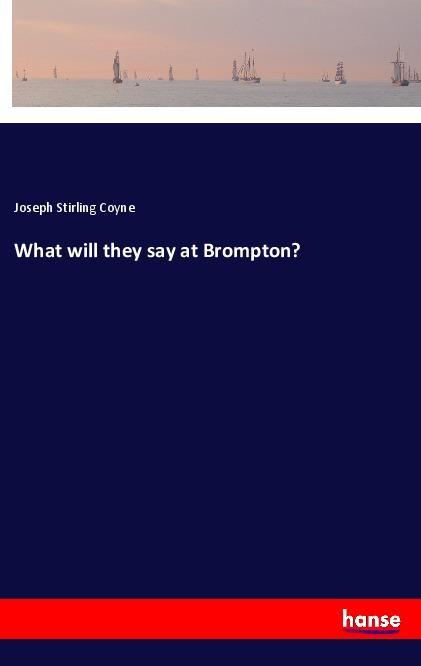 What will they say at Brompton? - Joseph Stirling Coyne