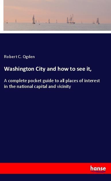 Washington City and how to see it