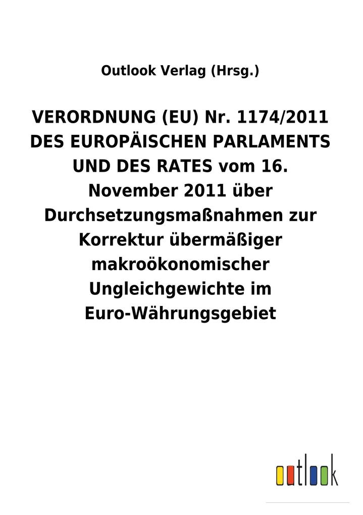 Image of VERORDNUNG (EU) Nr. 1174/2011 DES EUROPÄISCHEN PARLAMENTS UND DES RATES vom 16. November 2011 über Durchsetzungsmaßnahmen zur Korrektur übermäßiger makroökonomischer Ungleichgewichte im Euro-Währungsgebiet