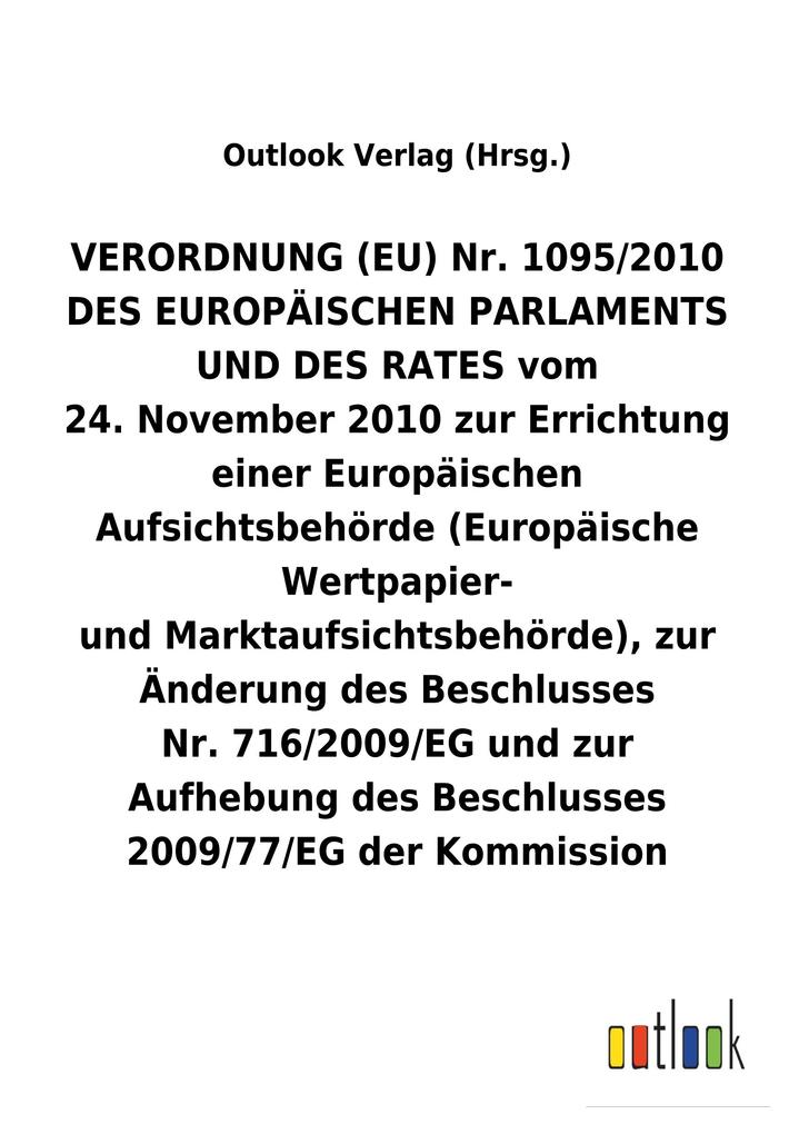 Image of VERORDNUNG (EU) Nr.1095/2010 vom 24.November 2010 zur Errichtung einer Europäischen Aufsichtsbehörde (Europäische Wertpapier- undMarktaufsichtsbehörde) zur Änderung und Aufhebung von Beschlüssen