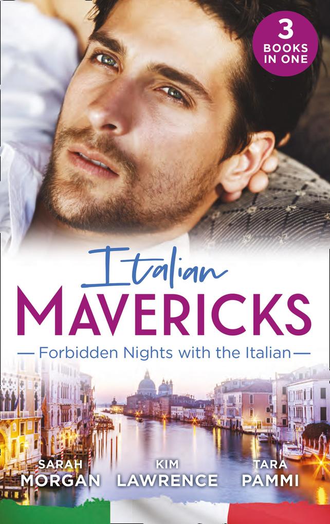 Italian Mavericks: Forbidden Nights With The Italian: The Forbidden Ferrara / Surrendering to the Italian‘s Command / The Unwanted Conti Bride