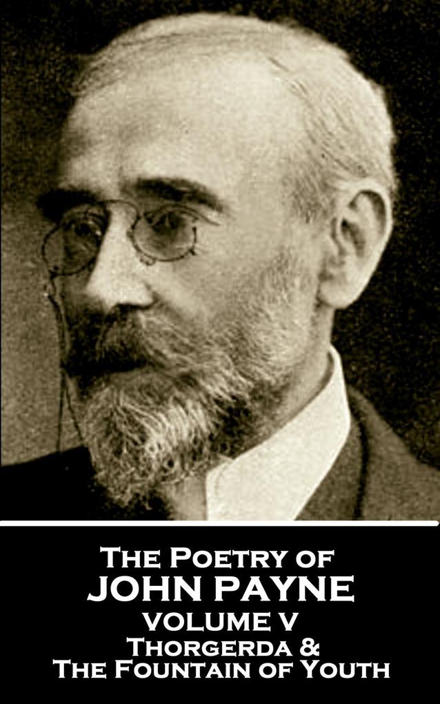 The Poetry of John Payne - Volume V
