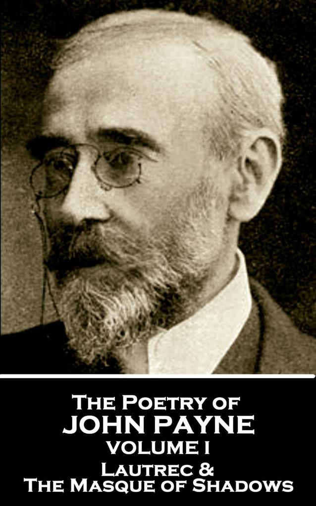 The Poetry of John Payne - Volume I